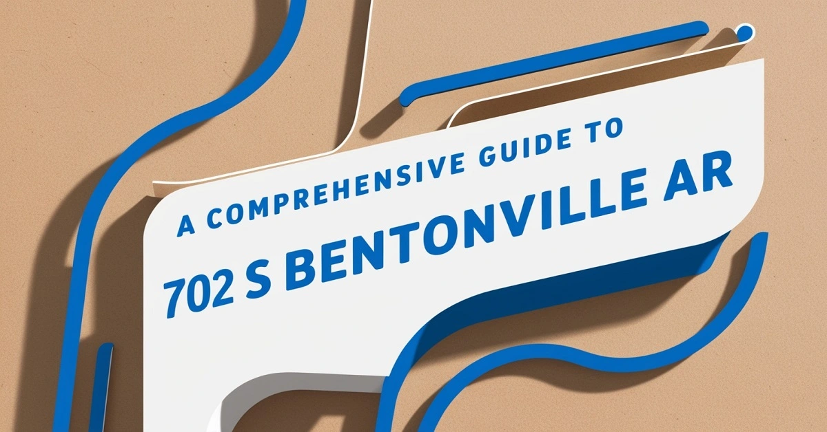 A Comprehensive Guide to 702 S Bentonville Arus: Everything You Need to Know