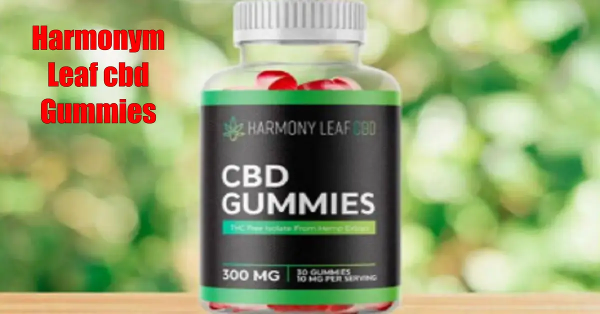 Harmony Leaf CBD Gummies: Your Ultimate Solution for Stress Relief, Better Sleep, and Enhanced Wellness